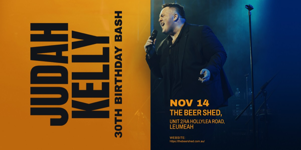 JUDAH KELLY - 30TH BIRTHDAY BASH AT THE BEER SHED