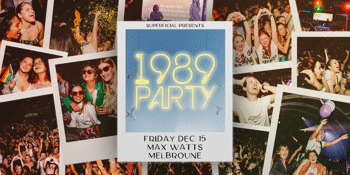 Superficial Presents: 1989 Party - Melbourne