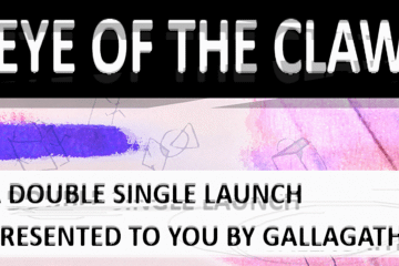 Gallagath Presents: Eye Of The Claw (Double Single Launch)