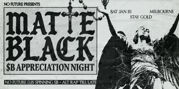 Matte Black: $B Appreciation Night - Melbourne