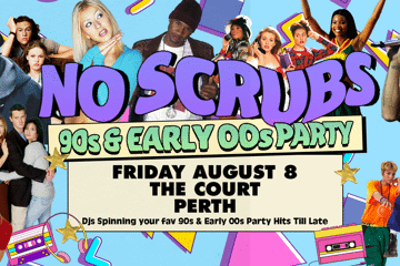 NO SCRUBS: 90s + Early 00s Party - Perth