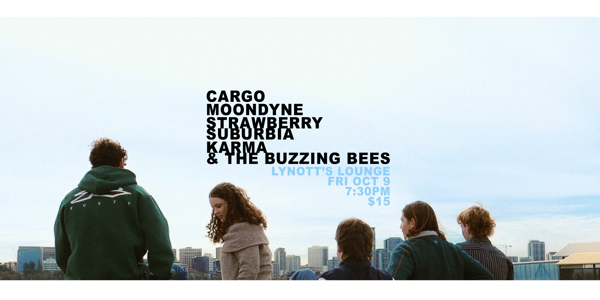 Cargo, Moondyne, Strawberry Suburbia & Karma and the Buzzing Bees live at Lynott's Lounge - Concert poster