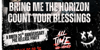 COUNT YOUR BLESSINGS - A BMTH 20th Anniversary Pre-Release Party