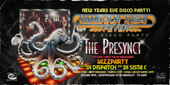 Nambour Night Fever - NYE Disco Party @ The Presynct