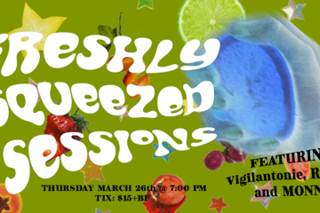 Freshly Squeezed Session Featuring: Vigilantonie, ROMÆO, and Monnie