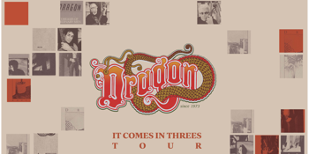 Dragon - It Comes in Three's Tour