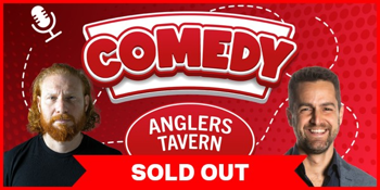 Anglers Comedy Double Headliner - Ben Knight & Ivan Aristeguieta SOLD OUT