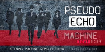 Pseudo Echo - MACHINE Tour 2024