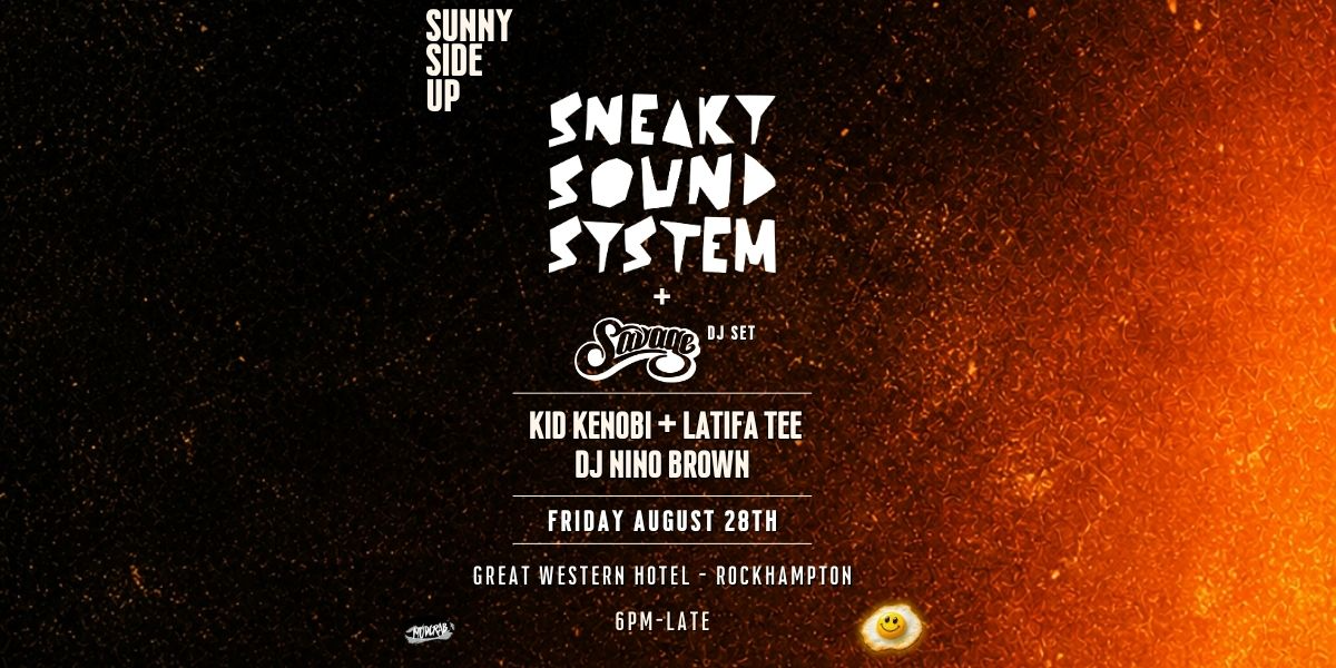 Sneaky Sound System + Savage, Kid Kenobi, Latifa Tee & DJ Nino Brown.