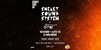 Sneaky Sound System + Savage, Kid Kenobi, Latifa Tee & DJ Nino Brown.