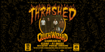 THRASHED 01 ft. COUCH WIZARD • CANNABYSS • PJ SHEEK • CLUSP - BYRON BAY