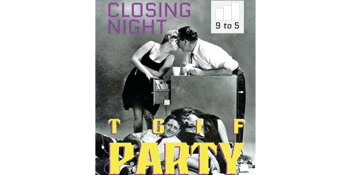 '9 To 5 - TGIF CLOSING PARTY'