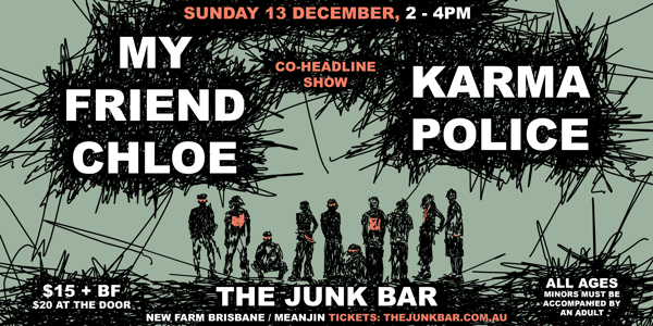 MY FRIEND CHLOE + KARMA POLICE live at The Junk Bar - Concert poster