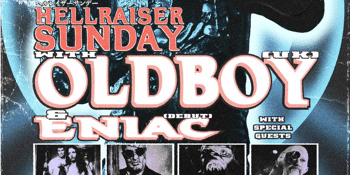 Hellraiser Sunday w/ Oldboy (UK)