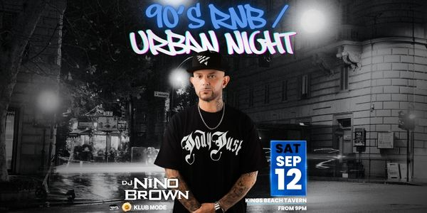 NINO BROWN – 90s RNB + URBAN NIGHT