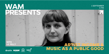 WAM Presents: Artist Income & Music As A Public Good