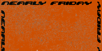 NEARLY FRIDAY + SADIE MUSTOE + CYCAD
