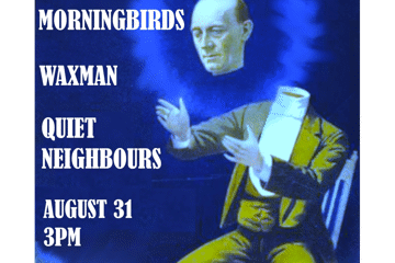 MORNINGBIRDS / WAXMAN / QUIET NEIGHBOURS