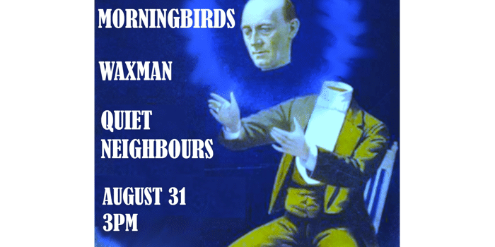 MORNINGBIRDS / WAXMAN / QUIET NEIGHBOURS