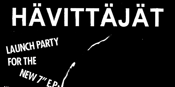 HÄVITTÄJÄT - LAUNCH PARTY FOR THE NEW 7" EP 'ILMAN TOIVOA' live at The Last Chance Rock & Roll Bar - Concert poster