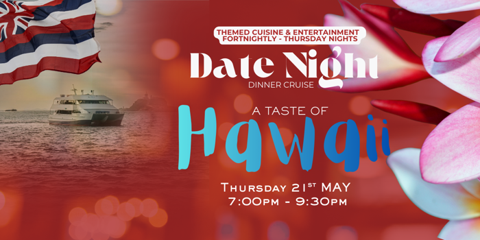 A TASTE OF HAWAII | DATE NIGHT | THURSDAY NIGHT | DINNER CRUISES