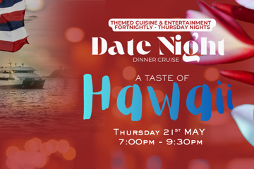 A TASTE OF HAWAII | DATE NIGHT | THURSDAY NIGHT | DINNER CRUISES
