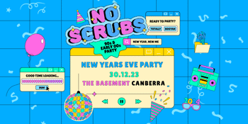 NO SCRUBS: 90s + Early 00s NYE Party - Canberra