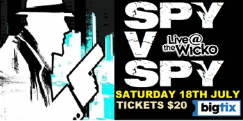 SPY v SPY - Live @ The Wicko