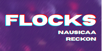 Alternative Noisy Gazey Matinee Featuring: Reckon, Nausicaa and Flocks