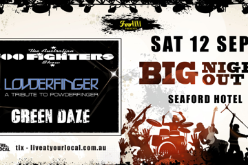 BIG NIGHT OUT - FOO FIGHTERS, GREEN DAY & POWDERFINGER TRIBUTES