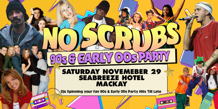 NO SCRUBS: 90s + Early 00s Party - Mackay