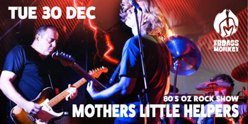 Mothers Little Helpers - 80’s OZ Rock Show + Smooty