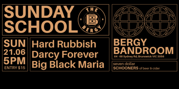 Sunday School: Hard Rubbish, Darcy Forever, Big Black Maria