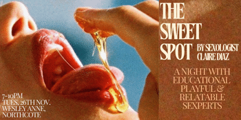 The Sweet Spot: : A night of educational, playful, and relatable talks by experts on all things sex, intimacy, & relating