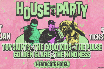 HOUSE PARTY VOL 4. ft Toy Saints, The Good Kids, The Pulse, Golden Glare and The Kindness