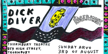 Dick Diver, Roger Knox live at The Thornbury Theatre (All Ages)