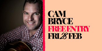 Cam Bryce | Free entry!