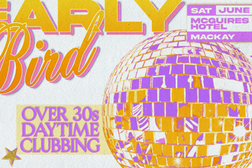 Early Bird: Daytime Clubbing for the 30+ Partygoer - Mackay