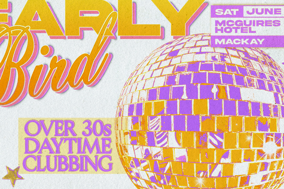 Early Bird: Daytime Clubbing for the 30+ Partygoer - Mackay