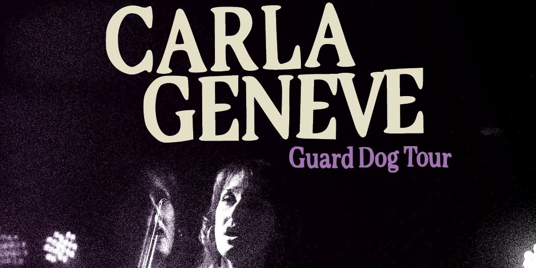 Carla Geneve ‘Guard Dog’ Tour