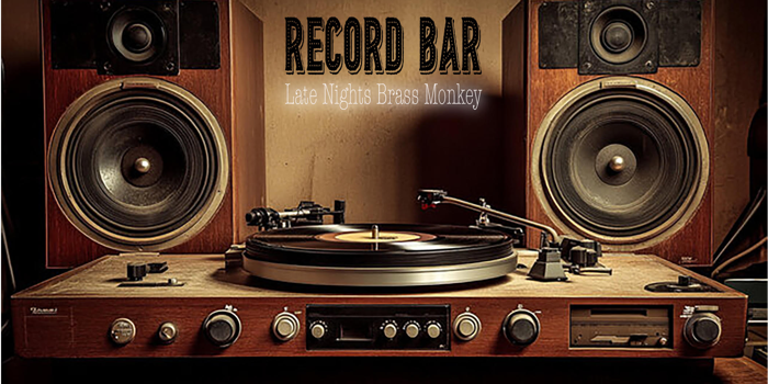 RECORD BAR  Late Nights @ Brass Monkey
