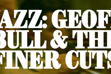 Sunday Jazz: Geoff Bull & The Finer Cuts (Free Entry)