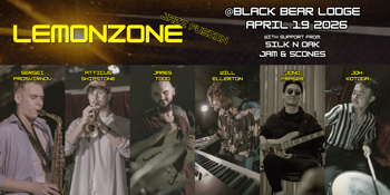 Lemonzone LIVE! 2026 (w/ Silk 'N' Oak and Jam & Scones)