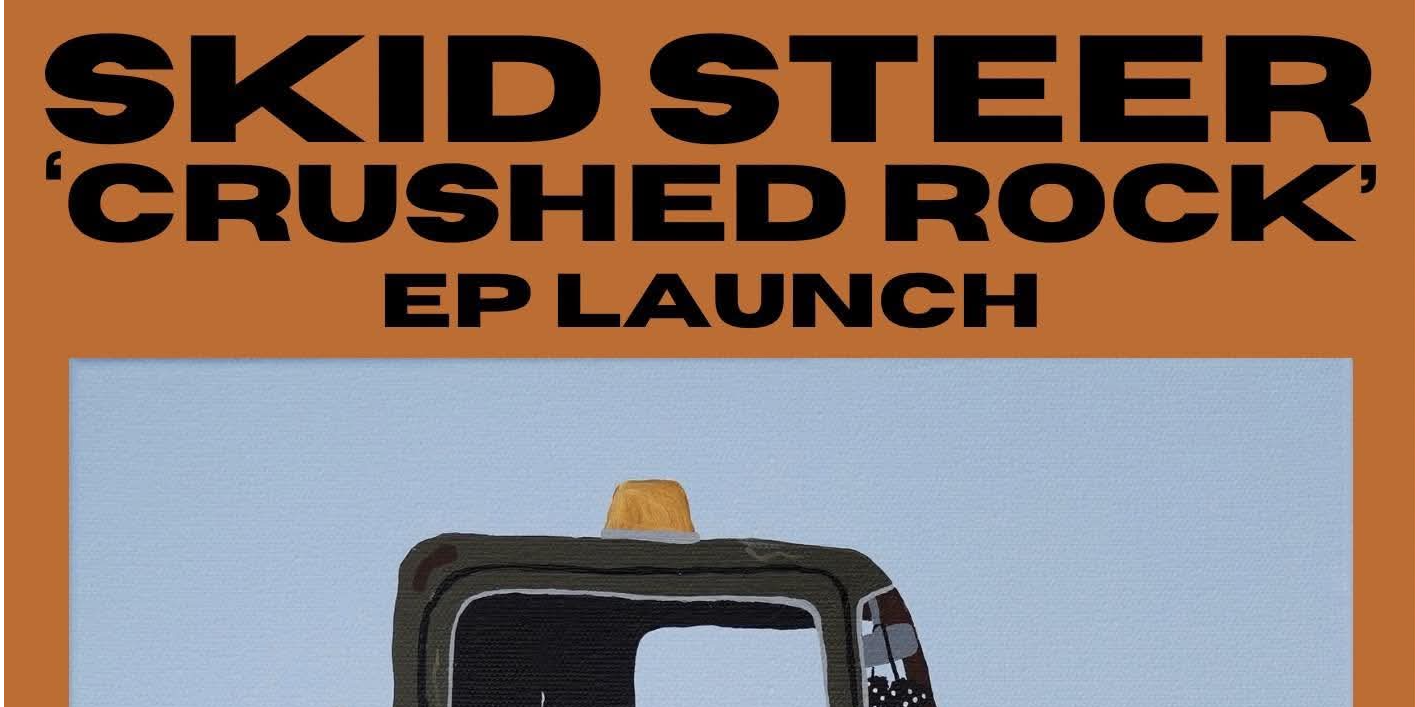 Skid Steer ‘Crushed Rock’ Ep Launch