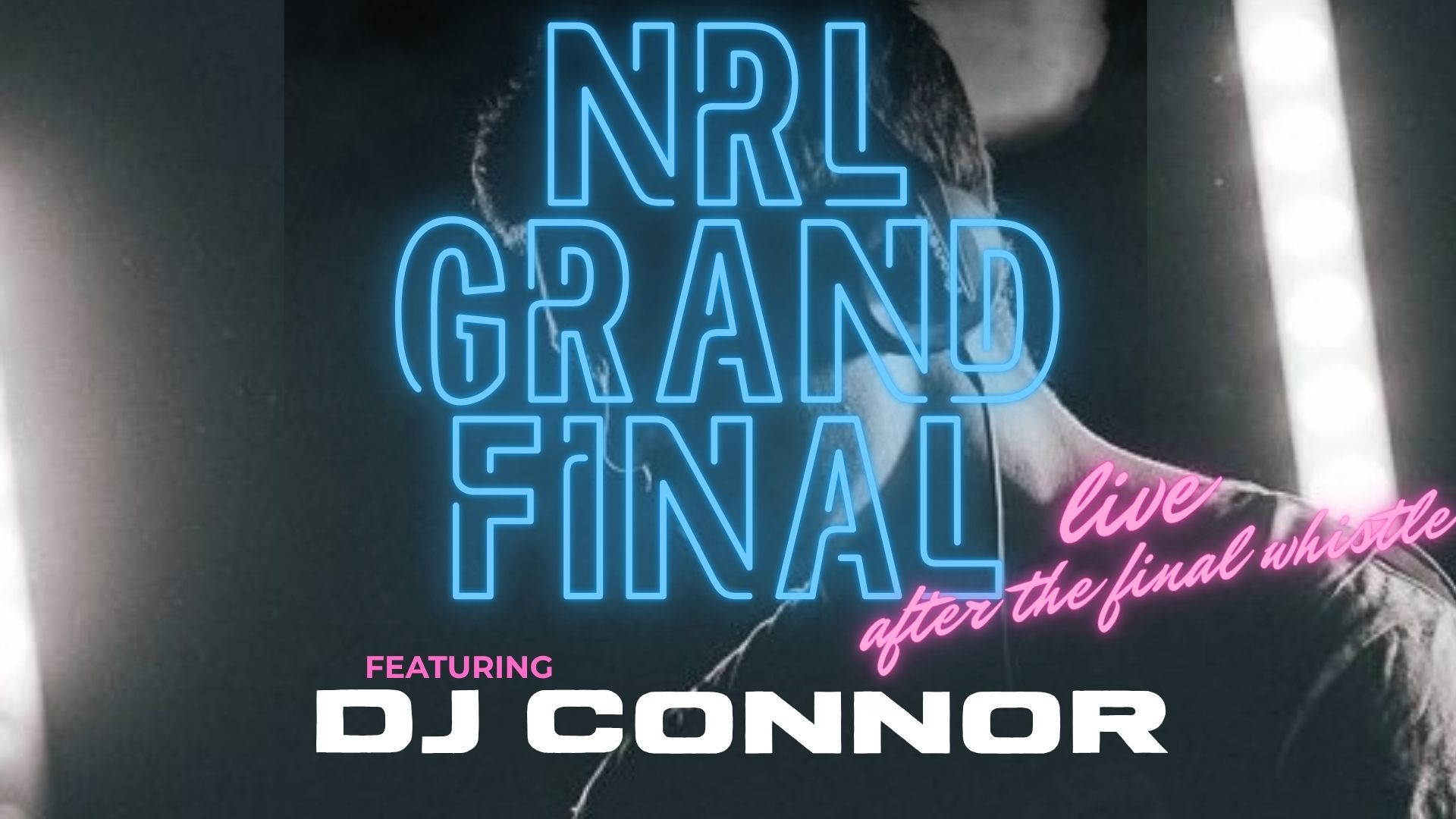 LIVE AFTER THE NRL GRAND FINAL!!!!!!!! DJ CONNER
