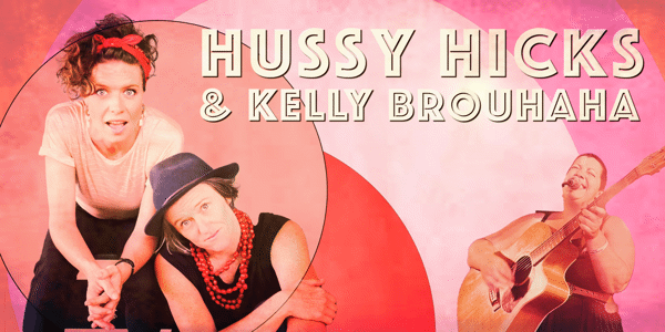 Event image for Hussy Hicks + Kelly Brouhaha