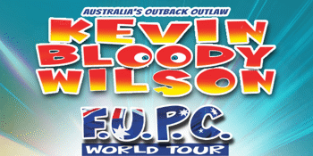 Kevin Bloody Wilson - F.U.P.C World Tour