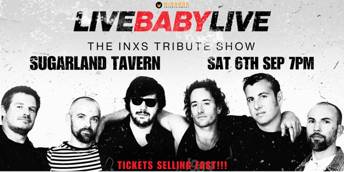 SUGARLAND TAVERN | LIVE BABY LIVE THE INXS TRIBUTE SHOW