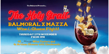 Balmoral x Mazza Wine and Cheese