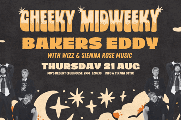 BAKERS EDDY - Cheeky Midweeky (2 FOR 1 TIX)